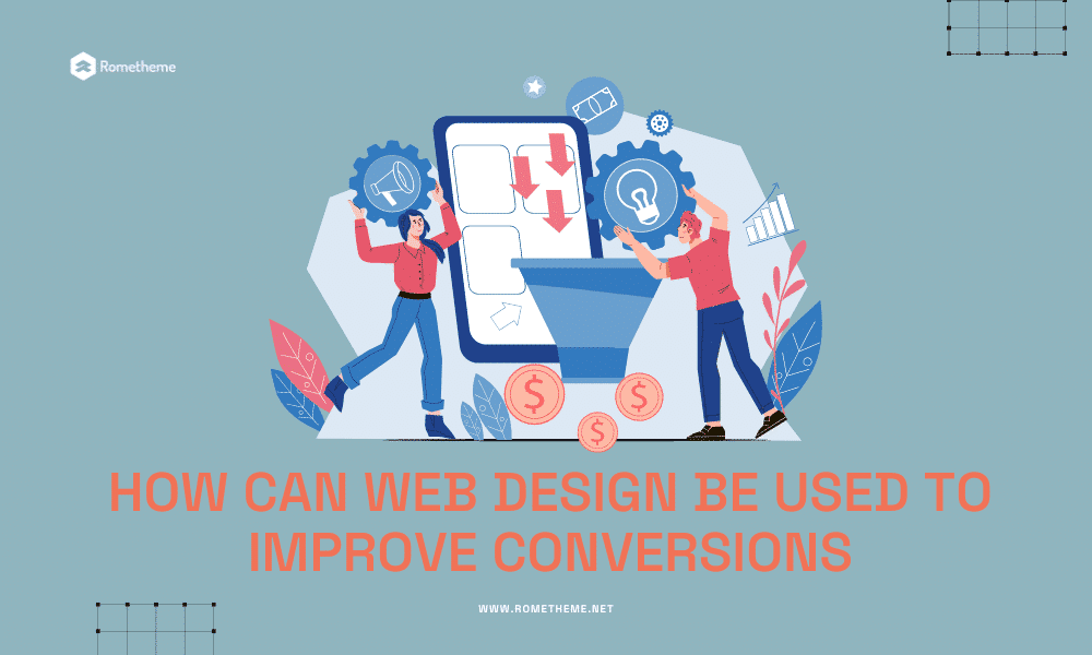 How Can Web Design Be Used to Improve Conversions? - Rometheme Blog